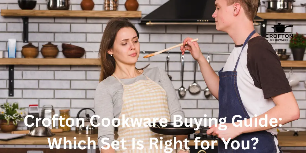 Crofton Cookware Buying Guide Which Set Is Right for You