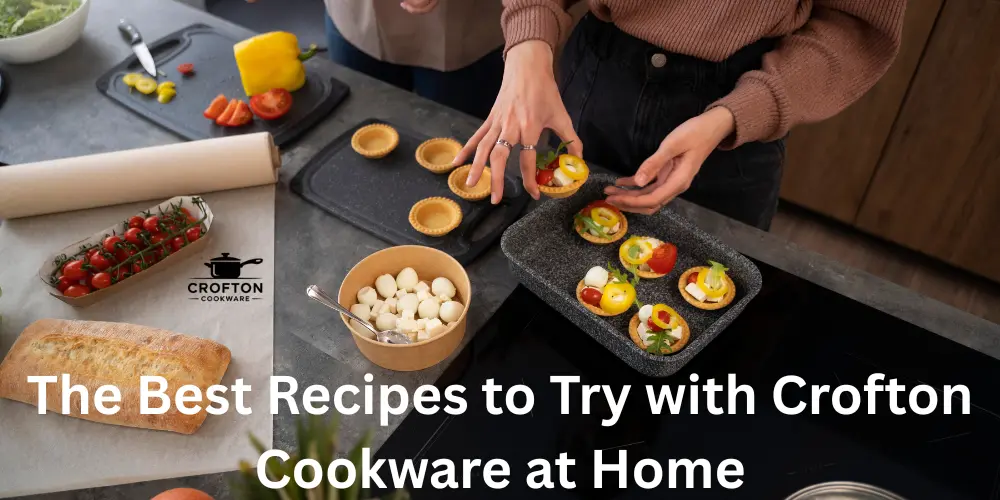 The Best Recipes to Try with Crofton Cookware at Home